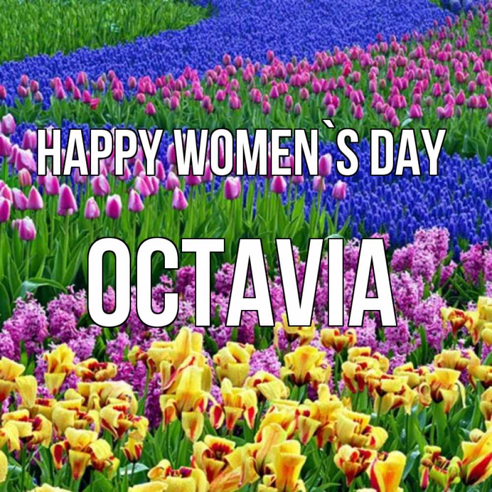 Greetings card с именем, Octavia happy women`s day цветы Greetings with text for free download 